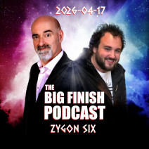 Big Finish Podcast 2026-04-17 Zygon Six