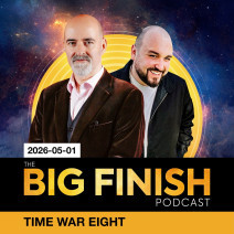 Big Finish Podcast 2026-05-01 Time War Eight