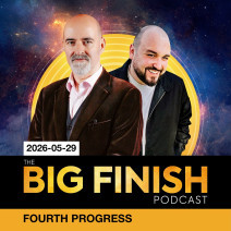 Big Finish Podcast 2026-05-29 Fourth Progress