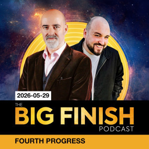 Big Finish Podcast 2026-05-29 Fourth Progress