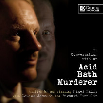 Drama Showcase: In Conversation with an Acid Bath Murderer