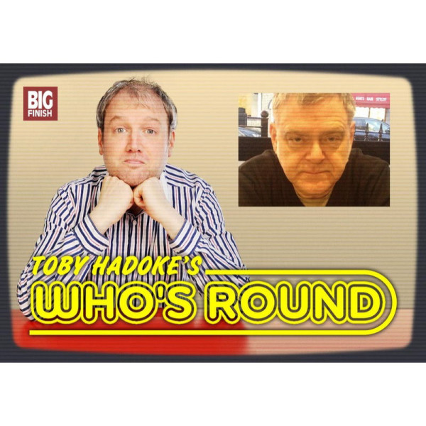 Toby Hadoke's Who's Round: 005: Kevin McNally