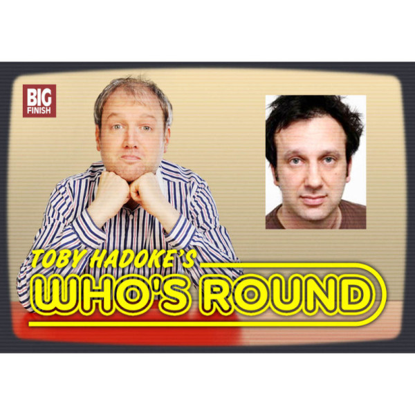 Toby Hadoke's Who's Round: 013: Saul Metzstein