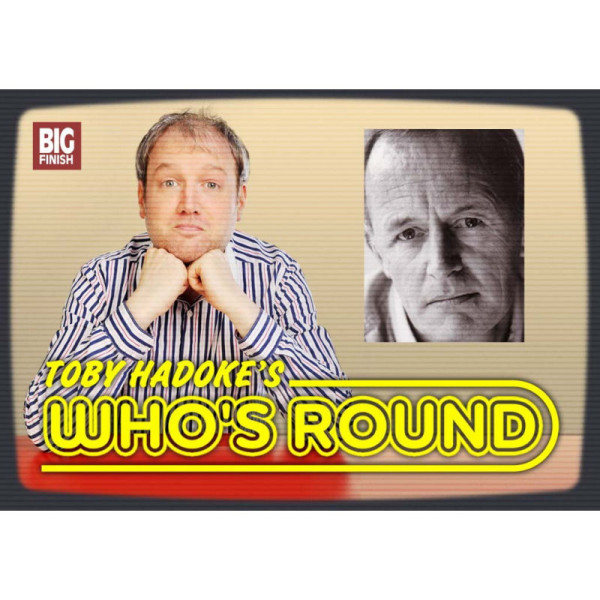Toby Hadoke's Who's Round: 021: David Quilter