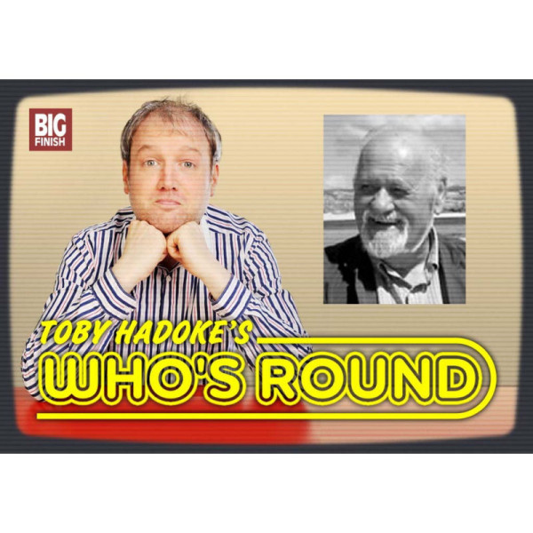 Toby Hadoke's Who's Round: 024: Ian Fraser