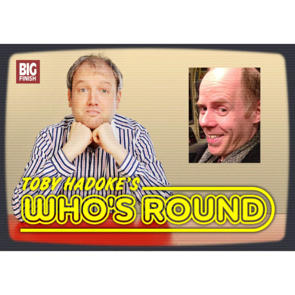Toby Hadoke's Who's Round: 035: Dan Starkey