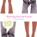 Plastering Over the Cracks by Carrie Sutton launches today!